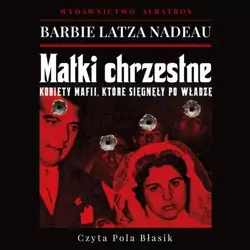 audiobook MATKI CHRZESTNE. KOBIETY MAFII, KTÓRE SIĘGNĘŁY PO WŁADZĘ - Barbie Latza Nadeau