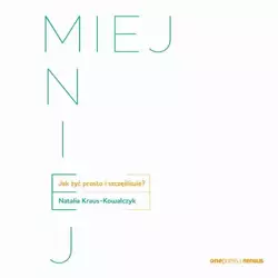 audiobook MIEJ MNIEJ. Jak żyć prosto i szczęśliwie? - Natalia Kraus - Kowalczyk