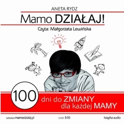 audiobook Mamo działaj 100 dni do zmiany dla każdej Mamy - Aneta Rydz