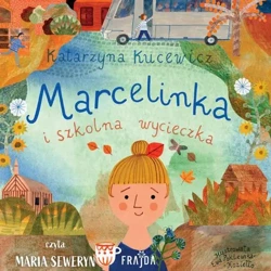 audiobook Marcelinka i szkolna wycieczka - Katarzyna Kucewicz