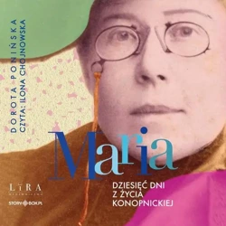 audiobook Maria. Dziesięć dni z życia Konopnickiej - Dorota Ponińska