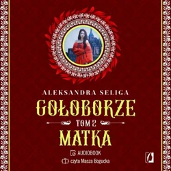 audiobook Matka. Gołoborze. Tom 2 - Aleksandra Seliga