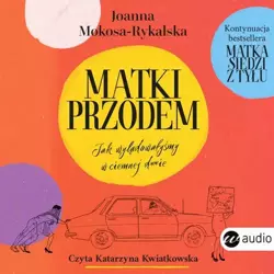 audiobook Matki przodem - Joanna Mokosa-Rykalska