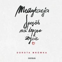 audiobook Medytacja. Sposób na lepsze życie - Dorota Mrówka