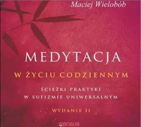 audiobook Medytacja w życiu codziennym. Ścieżki praktyki w sufizmie uniwersalnym. Wydanie II - Maciej Wielobób