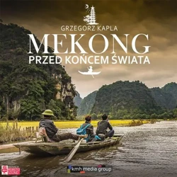 audiobook Mekong przed końcem świata - Grzegorz Kapla