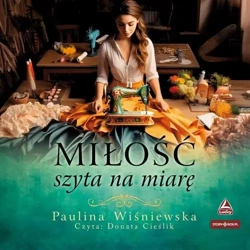 audiobook Miłość szyta na miarę - Paulina Wiśniewska