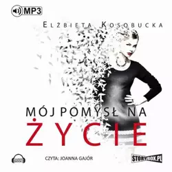 audiobook Mój pomysł na życie - Elżbieta Kosobucka