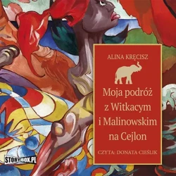 audiobook Moja podróż z Witkacym i Malinowskim na Cejlon - Alina Kręcisz