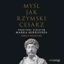 audiobook Myśl jak rzymski cesarz. Praktykuj stoicyzm Marka Aureliusza - Donald Robertson