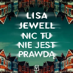 audiobook Nic tu nie jest prawdą - Lisa Jewell