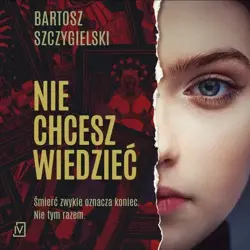 audiobook Nie chcesz wiedzieć - Bartosz Szczygielski