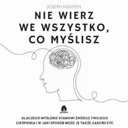 audiobook Nie wierz we wszystko, co myślisz - Joseph Nguyen