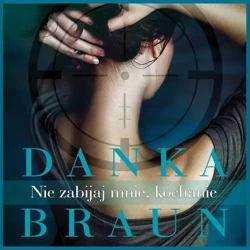 audiobook Nie zabijaj mnie, kochanie - Danka Braun