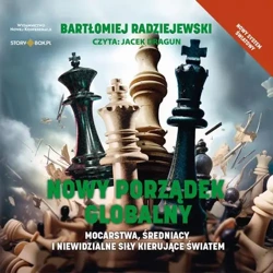 audiobook Nowy porządek globalny. Mocarstwa, średniacy i niewidzialne siły kierujące światem - Bartłomiej Radziejewski