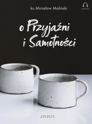 audiobook O przyjaźni i samotności - Mirosław Maliński