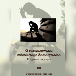 audiobook O rozczarowaniu miłosiernego Samarytanina - Krzysztof Dyrek SJ