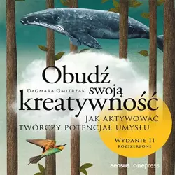 audiobook Obudź swoją kreatywność. Jak aktywować twórczy potencjał umysłu. Wydanie II rozszerzone - Dagmara Gmitrzak