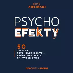 audiobook PSYCHOefekty. 50 zjawisk psychologicznych, które wpływają na Twoje życie - Kamil Zieliński