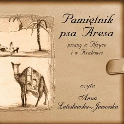 audiobook Pamiętnik psa Aresa Pisany w Afryce i w Krakowie - Anna Lutosławska-Jaworska