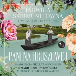 audiobook Pani na Hruszowej. Dwadzieścia pięć lat wspomnień o Marii Rodziewiczównie - Jadwiga Skirmunttówna