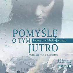 audiobook Pomyślę o tym jutro - Katarzyna Michalik-Jaworska