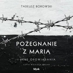 audiobook Pożegnanie z Marią i inne opowiadania - Tadeusz Borowski - 2024