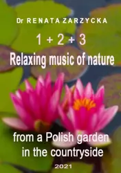 audiobook Relaksujące dźwięki natury z polskiego ogrodu na wsi. Część 1, 2 i 3 - Dr Renata Zarzycka
