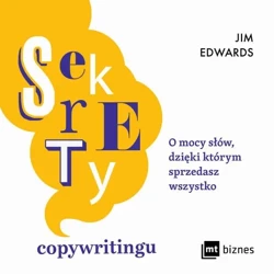 audiobook Sekrety copywritingu. O mocy słów, dzięki którym sprzedasz wszystko - Jim Edwards