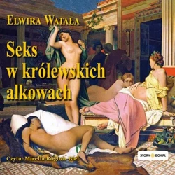 audiobook Seks w królewskich alkowach - Elwira Watała