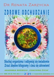 audiobook Słuchaj swojego organizmu i odżywiaj się świadomie – zrzuć zbędne kilogramy i ciesz się zdrowiem. ZDROWE ODCHUDZANIE cz. 4. - Dr Renata Zarzycka