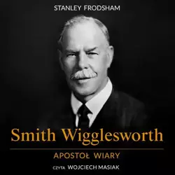 audiobook Smith Wigglesworth. Apostoł wiary - Stanley Frodsham