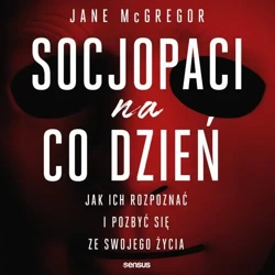 audiobook Socjopaci na co dzień. Jak ich rozpoznać i pozbyć się ze swojego życia - Jane McGregor