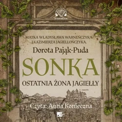 audiobook Sonka. Ostatnia żona Jagiełły - Dorota Pająk-Puda
