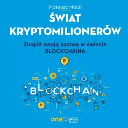 audiobook Świat kryptomilionerów. Znajdź swoją szansę w świecie Blockchaina - Mateusz Machaj