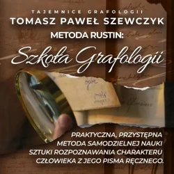 audiobook Szkoła Grafologii. Praktyczna, przystępna metoda samodzielnej nauki sztuki rozpoznawania charakteru człowieka z jego pisma ręcznego. - Tomasz Paweł Szewczyk