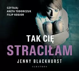 audiobook Tak cię straciłam - Jenny Blackhurst