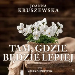 audiobook Tam, gdzie będzie lepiej - Joanna Kruszewska