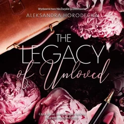 audiobook The Legacy of Unloved - Aleksandra Horodecka