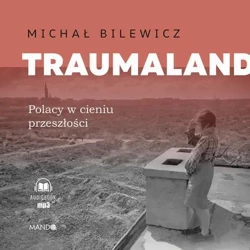 audiobook Traumaland. Polacy w cieniu przeszłości - Michał Bilewicz