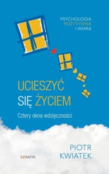 audiobook Ucieszyć się życiem. Cztery okna wdzięczności - Piotr Kwiatek