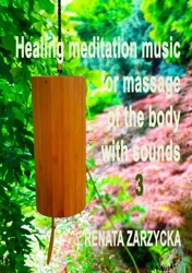 audiobook Uzdrawiająca muzyka medytacyjna do masażu ciała dźwiękami, do Jogi, Zen, Reiki, Ayurvedy oraz do nauki i zasypiania. Część 1, 2 i 3 - Dr Renata Zarzycka