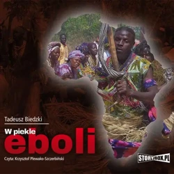 audiobook W piekle eboli - Tadeusz Biedzki