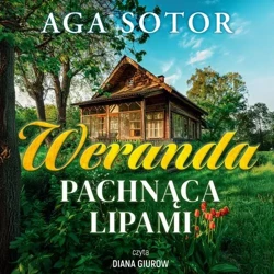 audiobook Weranda pachnąca lipami - Aga Sotor