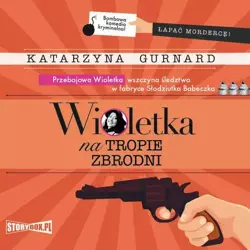 audiobook Wioletka na tropie zbrodni - Katarzyna Gurnard