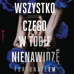 audiobook Wszystko, czego w tobie nienawidzę #1 - FortunateEm