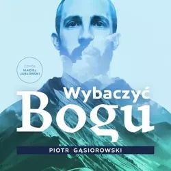 audiobook Wybaczyć Bogu - Piotr Gąsiorowski