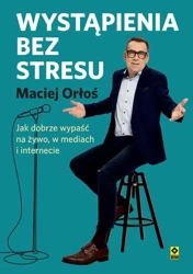 audiobook Wystąpienia bez stresu. Jak dobrze wypaść na żywo, w mediach i internecie - Maciej Orłoś