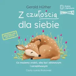 audiobook Z czułością dla siebie. Co możemy zrobić, aby być zdrowszym i szczęśliwszym - Gerald Hüther