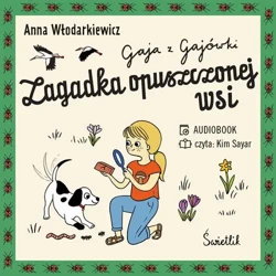 audiobook Zagadka opuszczonej wsi. Gaja z Gajówki. Tom 2 - Anna Włodarkiewicz